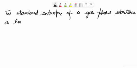 which-statement-is-correct-multiple-choice-the-standard-entropy-gas-phase-substance-is-less-than-the-standard-entropy-of-the-same-substance-in-the-solid-phase-the-more-highly-ordered-allotro-03573
