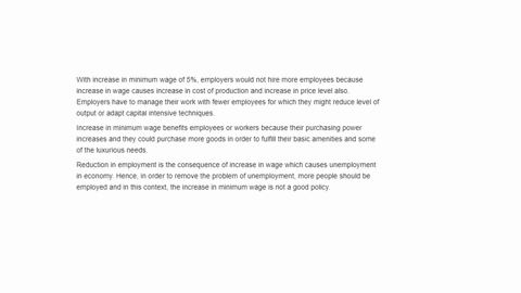 suppose-that-a-5-increase-in-the-minimum-wage-causes-a-5-reduction-in-employment-how-would-this-affect-employers-and-how-would-it-affect-workers-in-your-opinion-would-this-be-a-good-policy-2