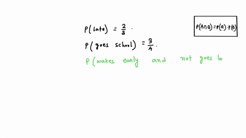 question-1if-the-probability-of-a-child-waking-up-late-is-23-also-the-probability-of-the-child-going-to-school-is-34-what-is-the-probability-of-the-child-of-waking-early-and-not-going-to-sch-50489
