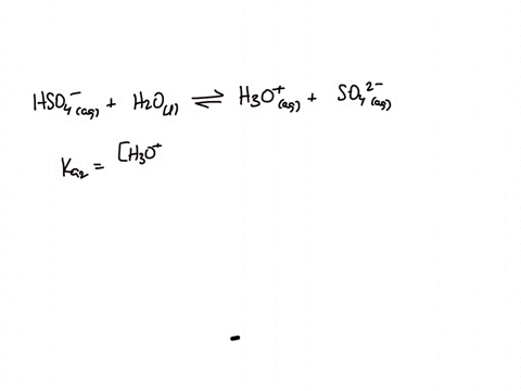write-the-equation-for-the-reaction-associated-with-the-kaz-of-sulfuric-acid-hso4-ka2-write-the-equation-for-the-reaction-associated-with-the-kbz-of-the-carbonate-ion-co-kb2-18644