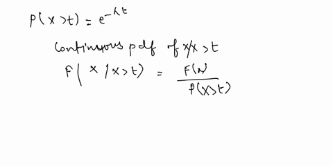 let-x-be-an-exponential-random-variable-with-parameter-show-that-the-conditional-expectation-of-x-given-x-t-is-equal-to-the-expectation-of-x-t-for-any-positive-real-number-t-15756