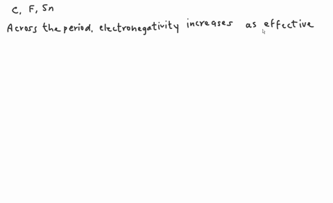 place-the-following-elements-in-order-of-decreasing-electronegativity-fc-sn-cf-sn-snfc-fsnc-sncf-83325