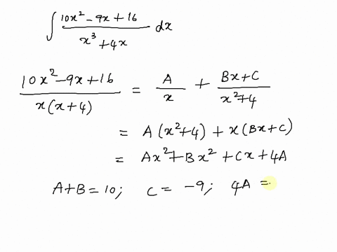 10x2-evaluate-9x-16-example-5-dx-x3-4x-solution-since-x3-4x-xx2-4-cant-be-factored-further-we-write-10x2-bx-c-9x-16-xx2-4-multiplying-by-xx2-4-we-have-10x2-9x-16-ax2-4-cx-4a-equating-coeffic-14414