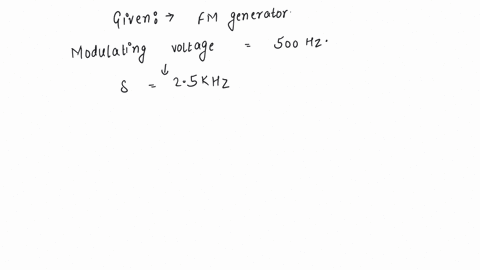 a-500-hz-modulating-voltage-fed-into-an-fm-generator-produces-a-frequency-deviation-of-225-khz-if-amplitude-of-the-voltage-is-kept-constant-but-frequency-is-raised-to-6-khz-then-the-new-deviation-will