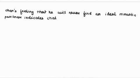 ueson4point-chen-is-a-22-year-old-who-feels-that-he-will-never-find-an-ideal-romantic-partner-according-to-erikson-chen-has-unsuccessfully-resolved-which-of-the-following-stages-of-psychosoc-04492