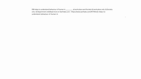 ob-helps-to-understand-behaviour-of-human-in-___________-a-work-place-and-society-b-work-place-only-b-society-only-d-department-onlyread-more-on-sarthakscom-httpswwwsarthakscom417744ob-helps-to-unders