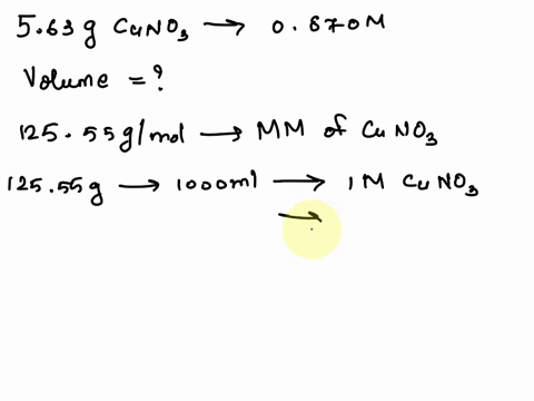 if-563-g-of-cuno3-is-dissolved-in-water-to-make-a-0870-m-solution-what-is-the-volume-of-the-solution-in-milliliters-volume-32514