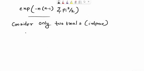 consider-n-independent-trials-each-of-which-results-in-one-of-the-outcomes-1_-kwith-respective-probabilities-pi-pk-xipa-show-that-if-all-the-pi-are-small-then-the-probability-that-no-trial-o-71246
