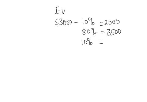 what-is-the-expected-value-of-an-original-investment-of-3000-that-has-a-10-chance-of-ending-up-with-a-value-of-2000-an-80-chance-of-ending-up-with-a-value-of-3500-and-a-10-chance-of-ending-u-43795
