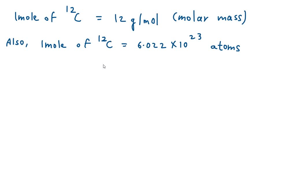 SOLVED: How many carbon atoms are present in a mole of 12C? How many ...