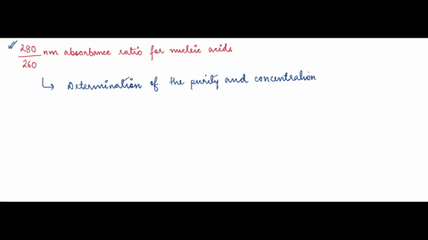 question-9-the-280260-nm-absorbance-ratio-for-nucleic-acids-is-important-for-_-0a-determining-nucleic-acld-purity-and-concentration-o-b-determlning-ratios-of-a-to-g-and-c-to-t-in-determlnlng-70338