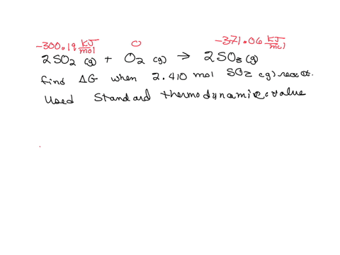 consider-the-reaction-2s02g-o2g-2so3g-using-standard-thermodynamic-data-at-298k-calculate-the-free-energy-change-when-2410-moles-of-sozg-react-at-standard-conditions-agorxn-kj-79365