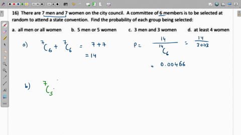 16-there-are-7-men-and-7-women-on-the-city-council-acommittee-of-6-members-is-to-be-selected-at-random-t0-attend-state-convention-find-the-probability-of-each-group-being-selected-all-men-or-42102