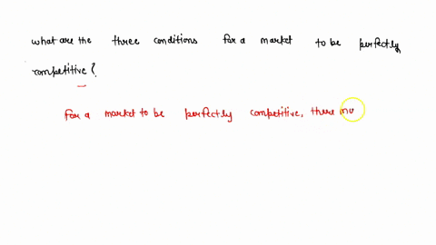 what-are-the-three-conditions-for-a-market-to-be-perfectly-competitive-38975