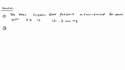 loretta-who-turns-eighty-this-year-has-just-learned-about-blood-pressure-problems-in-the-elderly-and-is-interested-in-how-her-blood-pressure-compares-to-those-of-her-peers-specifically-she-i-26353