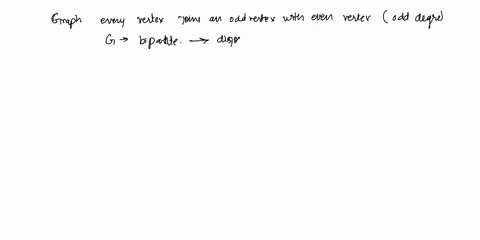 a-graph-g-has-tne-property-that-every-edge-joins-an-odd-vertex-a-vertex-of-odd-degree-with-an-even-vertex-show-that-g-is-bipartite-53124