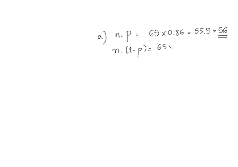 a-let-n65-p-86-p-sample-proportion-a-since-n-p-10-and-n1-p-10the-clt-holds-for-the-sample-proportion-p-round-the-answers-to-the-next-whole-number-b-p-normal-up-round-the-standard-deviation-t-56755