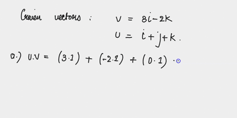 given-the-vectors-v-and-u-answer-a-through-d-below-v-3i-2k-uijk-a-find-the-dot-product-of-v-and-u-uv-find-the-length-of-v-ivl-type-an-exact-answer-using-radicals-as-needed-find-the-length-of-39122