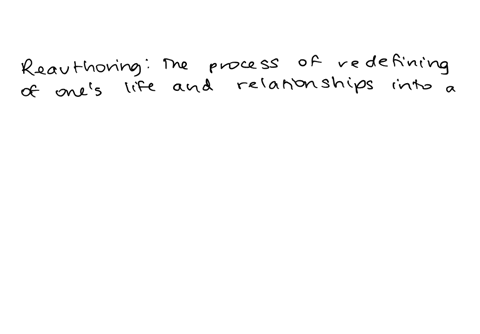 in-narrative-therapy-_________________________-involves-the-redefining-of-lives-and-relationships-in-a-new-narrative-53857