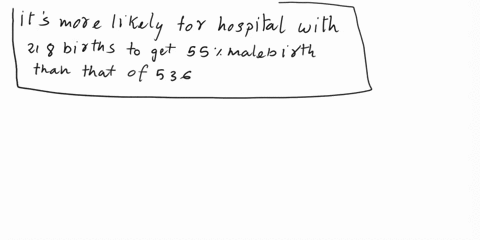 one-hospital-has-218-live-births-during-the-month-of-january-1-another-has-536-which-is-likelier-to-81612