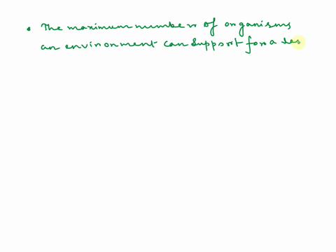 what-is-carrying-capacity-the-maximum-number-of-organisms-that-can-live-in-a-population-the-ability-of-the-environment-to-provide-resources-for-a-growing-population-the-maximum-number-of-org-28742