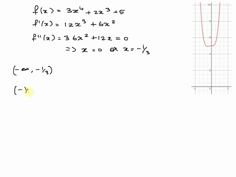 consider-the-function-fx-3x4-2x3-5-find-the-largest-open-intervals-on-which-the-function-is-concave-up-or-concave-down_-if-there-is-more-than-one-interval-enter-your-intervals-from-left-to-r-82405