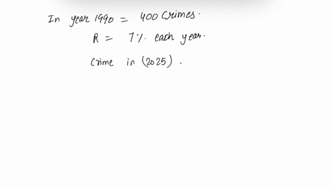the-crime-rate-of-a-certain-city-is-increasing-by-exactly-7-each-year-if-there-were-400-crimes-in-the-year-1990-and-the-crime-rate-remains-constant-each-year-determine-the-approximate-number-26456