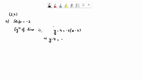 find-equations-of-the-lines-passing-through-2-4-and-having-the-following-characteristics-a-slope-of-2-3-b-perpendicular-to-the-line-x-y-0-c-parallel-to-the-line-3x-y-0-d-parallel-to-the-x-ax-35307