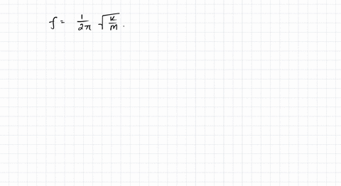 part-a-what-will-the-frequency-be-0320-kg-is-added-to-the-original-mass-try-t0-solve-this-problem-without-finding-the-force-constant-of-the-spring-express-your-answer-with-the-appropriate-un-83517