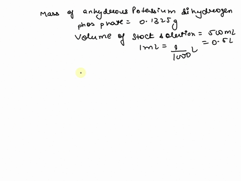 01325-g-of-anhydrous-potassium-dihydrogenphosphate-are-used-to-prepare-500-ml-of-the-50-mgl-approximate-stock-solution-of-p-the-instructions-guide-you-to-make-a-subsequent-standard-p-solutio-39464