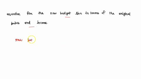 originally-the-consumer-faces-the-budget-line-p1x1-p2x2-m-then-the-price-of-good-1-doubles-the-price-of-good-2-becomes-8-times-larger-and-income-becomes-4-times-larger-write-down-an-equation-34544