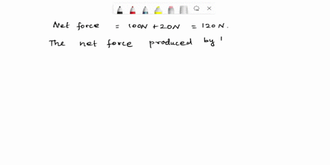 a-calculate-the-net-force-produced-by-a-100-n-force-and-a-20-n-force-if-both-forces-act-in-the-same-directionb-how-about-opposite-directions-item-27-calculate-the-net-force-produced-by-a-100-34626
