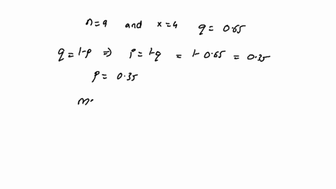 a-calculate-the-mean-variance-and-standard-deviation-of-a-binomial-probability-distribution-using-the-data-n-9-x-4-q-065-a-mean-b-variance-c-standard-deviation-b-use-the-practical-rule-of-de-38664