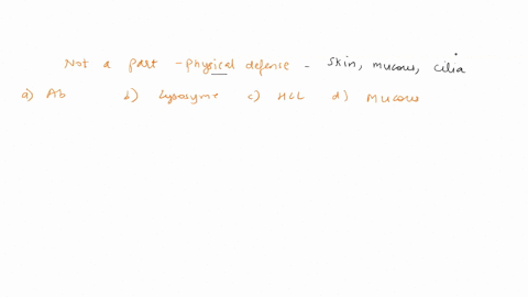 which-of-the-following-isare-not-part-of-the-physical-defense-a-antibodies-produced-from-plasma-cells-b-lysozyme-c-hydrochloric-acid-d-mucous-membrane-2-you-have-come-down-with-the-flu-which-89845