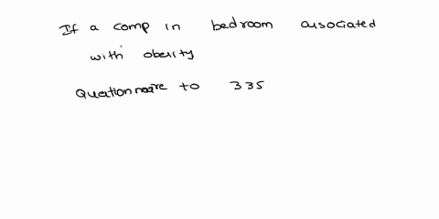 researchers-wanted-to-determine-if-having-a-computer-in-the-bedroom-is-associated-with-obesity-the-researchers-administered-a-questionnaire-to-355-twelve-year-old-adolescents-after-analyzing-95654