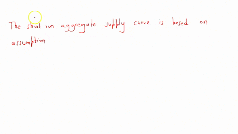 the-short-run-aggregate-supply-curve-is-based-on-the-assumption-that-firms-and-workers-have-established-nominal-wages-with-the-expectation-that-blank______-multiple-choice-question-the-current-price-l