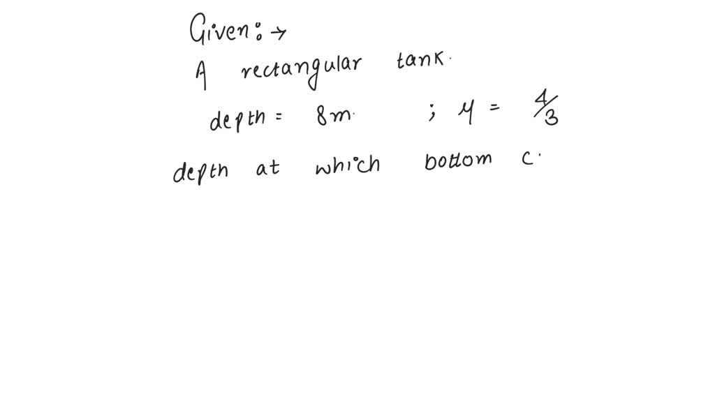 SOLVED A rectangular tank of depth 8 meter is full of water ( u = 4 /