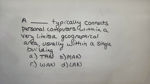 a-__-typically-connects-personal-computers-within-a-very-limited-geographical-area-usually-within-a-single-building-a-tan-b-man-c-wan-d-lan