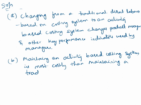 which-of-the-following-is-not-a-limitation-of-activity-based-costing-a-changing-from-a-traditional-direct-labor-based-costing-system-to-an-activity-based-costing-system-changes-product-margi-01274