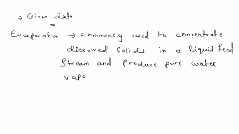 evaporation-is-commonly-used-to-concentrate-dissolved-solids-in-a-liquid-feed-stream-and-produce-pure-water-vapor-in-the-process-below-heat-for-the-water-vaporization-is-supplied-by-condensa-47801