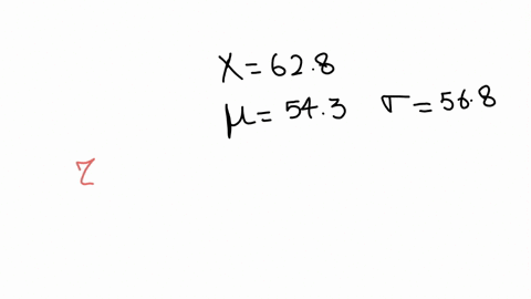 calculate-the-standard-score-of-the-given-x-value-x628-where-543-and-568-round-your-answer-to-two-decimal-places