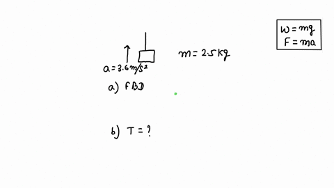 a-box-of-2500-kg-body-is-accelerated-vertically-upward-at-36-ms2-by-a-rope-a-draw-the-forces-on-the-object-free-body-diagram-b-how-much-tension-force-must-a-rope-withstand-89797