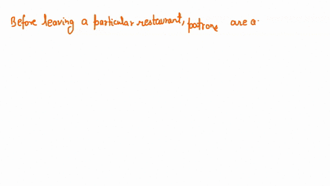 before-leaving-particular-restaurant-patrons-are-asked-to-respond-to-a-questionaire-containing-the-questions-given-below-for-each-question-indicate-using-the-pull-down-menu-whether-the-possi-84383