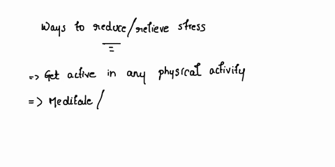 what-are-some-ways-that-you-usually-remove-or-reduce-the-stress-that-cause-you-physical-emotional-or-behavioral-difficulties-57488