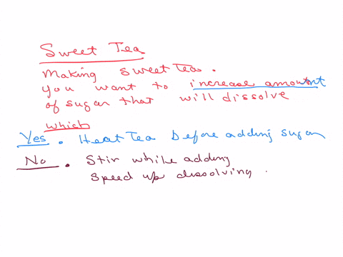you-are-making-southern-sweet-tea-you-want-to-increase-the-amount-of-sugar-that-will-be-dissolved-in-the-choose-all-of-the-following-options-that-will-increase-the-solubility-of-the-sugar-in-the-tea-a