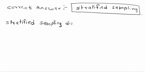taking-advantage-of-homogenous-overlapping-groups-in-the-population-to-randomly-samplc-individua-from-within-each-of-thosc-groups-would-bc-stratifed-sampling-cluster-sampling-simple-random-s-15917