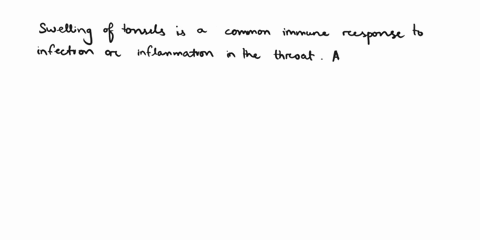 what-is-the-most-likely-cause-of-the-patients-swollen-tonsils-a-her-intense-cough-caused-rupture-of-the-tonsils-and-swelling-is-part-of-the-normal-wound-healing-process-b-tonsils-consist-of-69352
