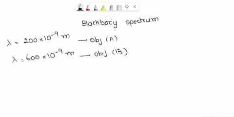 a-blackbody-emission-spectrum-of-object-a-peaks-in-the-ultraviolet-region-of-the-electromagnetic-spectrum-at-a-wavelength-of-200-x-10-9-m-that-of-object-b-peaks-in-the-red-region-at-600-x-10-47345