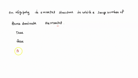 an-oligopoly-is-a-market-structure-in-which-a-large-number-of-firms-dominate-the-market-t-or-f-60347