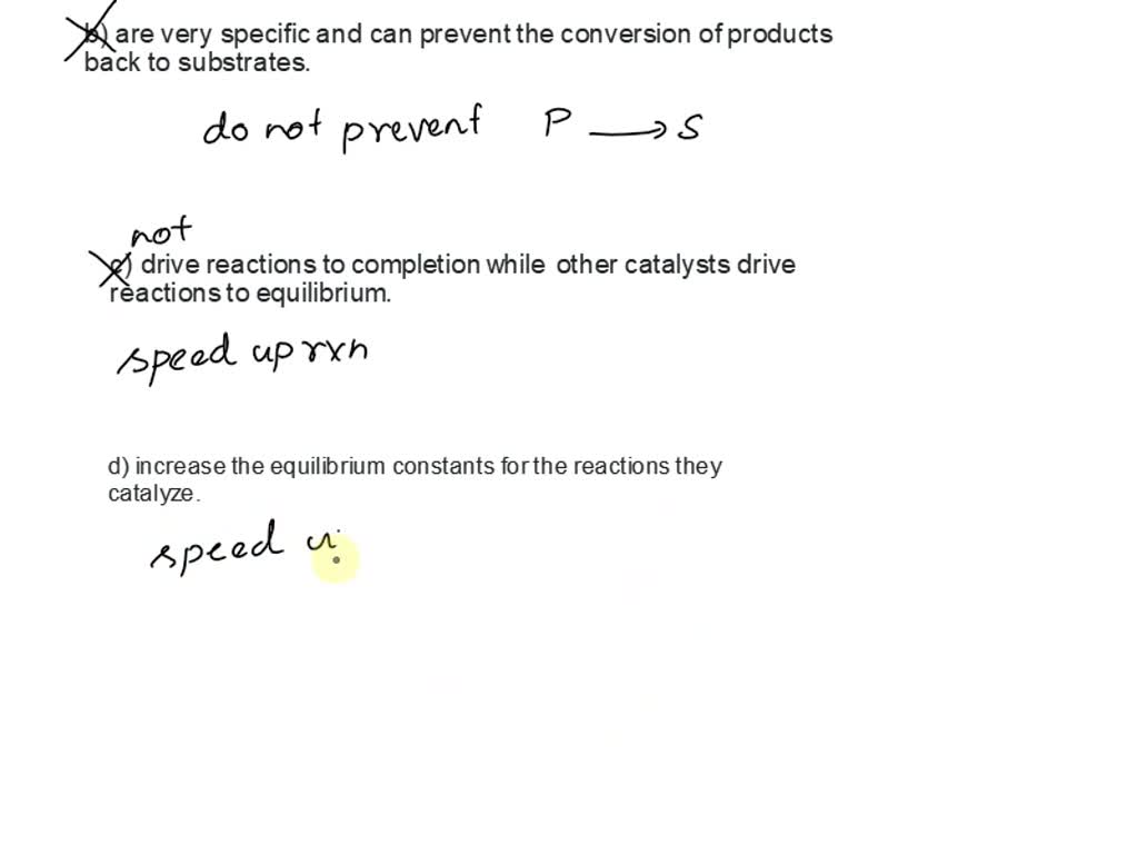 SOLVED: 3) Enzymes are potent catalysts because they: a) are consumed ...